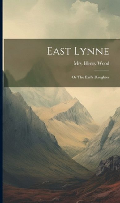 (영문도서) East Lynne: Or The Earl's Daughter Hardcover, Legare Street Press, English, 9781020999987