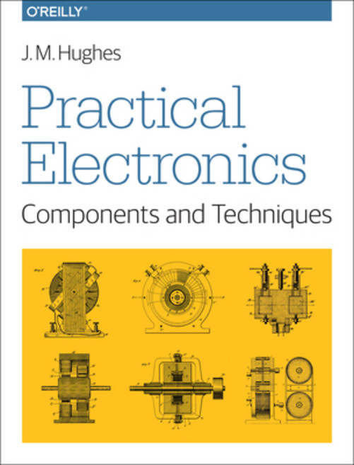 (영문도서) Practical Electronics: Components and Techniques: Components and Techniques Paperback, O'Reilly Media, English, 9781449373078
