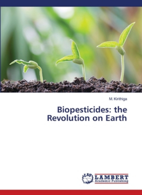 Biopesticides: the Revolution on Earth Paperback, LAP Lambert Academic Publis..., English, 9786202802376