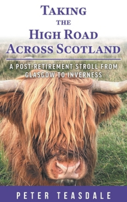 (영문도서)Taking the High Road Across Scotland: A Post-retirement Stroll from Glasgow to I... Hardcover, FriesenPress, English, 9781038339461