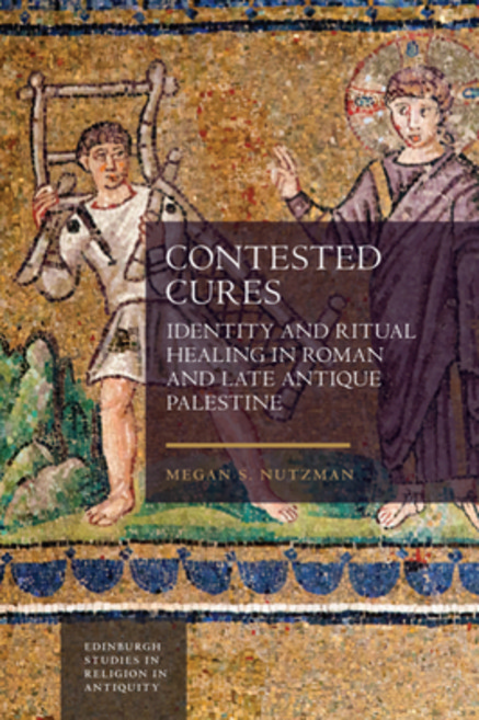 (영문도서) Contested Cures: Identity and Ritual Healing in Roman and Late Antique Palestine Paperback, Edinburgh University Press, English, 9781399502740
