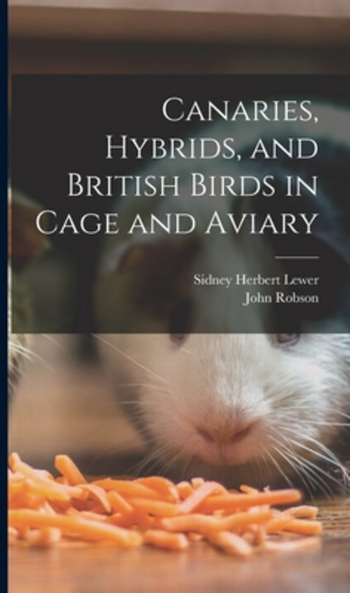 (영문도서) Canaries Hybrids and British Birds in Cage and Aviary Hardcover, Legare Street Press, English, 9781016854061
