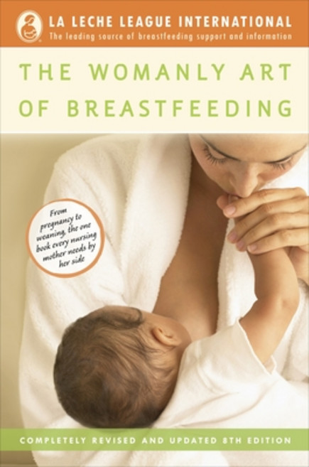 (영문도서) The Womanly Art of Breastfeeding: Completely Revised and Updated 8th Edition Paperback, Ballantine Books, English, 9780345518446