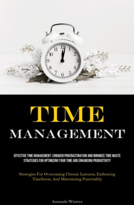 (영문도서) Time Management: Effective Time Management: Conquer Procrastination And Minimize Time Waste -... Paperback, Allen Jervey, English, 9781835734704