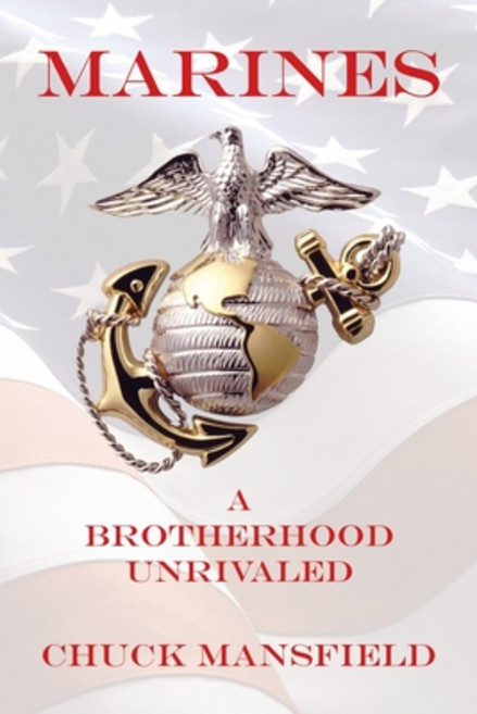 (영문도서) Marines: A Brotherhood Unrivaled Paperback, Xlibris Us, English, 9798369403112