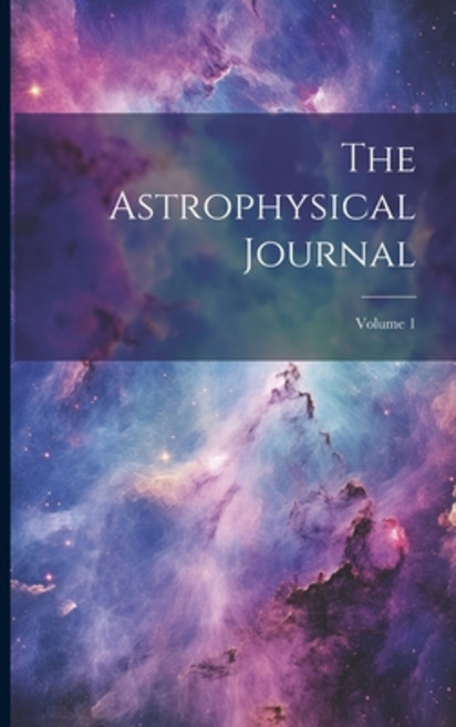 (영문도서) The Astrophysical Journal; Volume 1 Paperback, Legare Street Press, English, 9781022334342