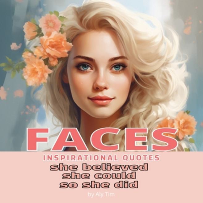 (영문도서) Faces: She Believed She Could So She Did: Inspirational Book of Quotes for Girls and Women Paperback, Independently Published, English, 9798867468071