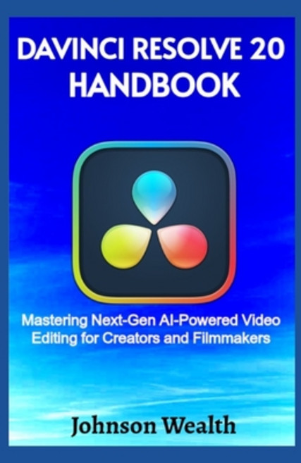 (영문도서)DaVinci Resolve 20 Handbook: Mastering Next-Gen AI-Powered Video Editing for Cre... Paperback, Independently Published, English, 9798287437848