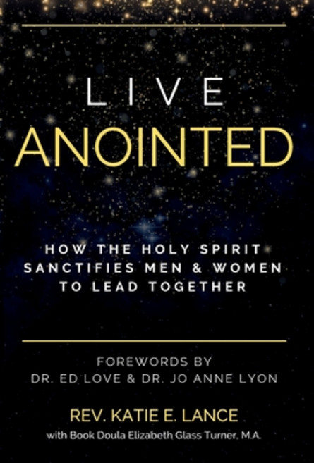 (영문도서) Live Anointed: How the Holy Spirit Sanctifies Men and Women to Lead Together Hardcover, Kingdom Fullness, English, 9798991268035