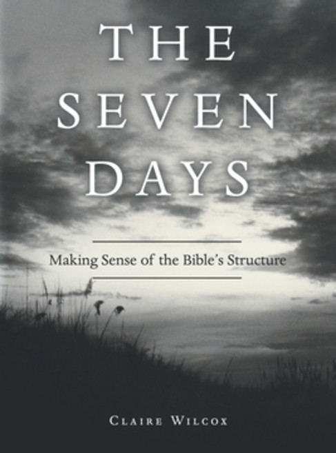 (영문도서) The Seven Days: Making Sense of the Bible's Structure Paperback, WestBow Press, English, 9781664249967