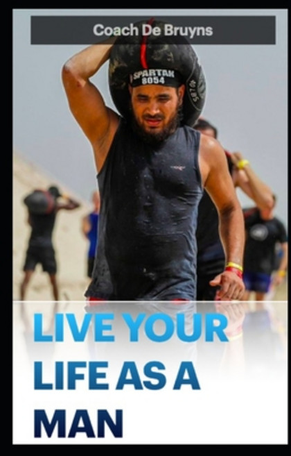 (영문도서) Live Your Life as a Man: Reclaim your masculinity Paperback, Independently Published, English, 9798409340216