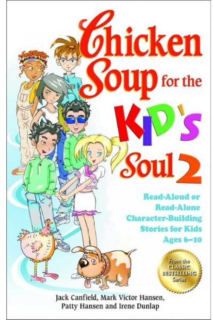 Chicken Soup for the Kid's Soul 2: Read-Aloud or Read-Alone Character-Building Stories ..., Backlist, LLC - A Unit of C...