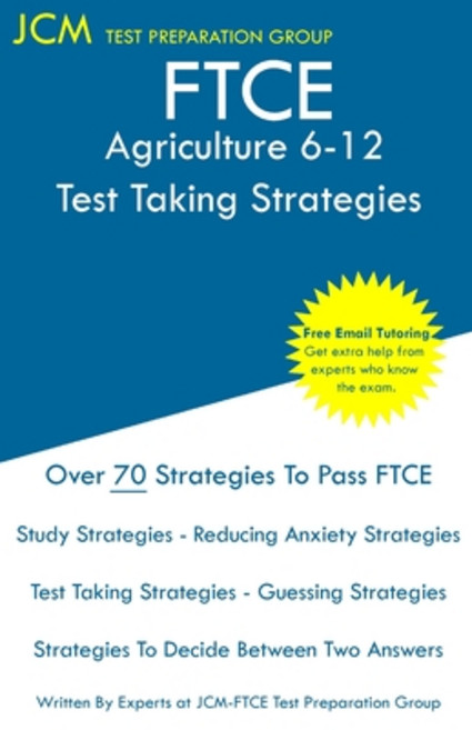 FTCE Agriculture 6-12 - Test Taking Strategies: FTCE 054 Exam - Free Online Tutoring - New 2020 Edit... Paperback, Jcm Test Preparation Group
