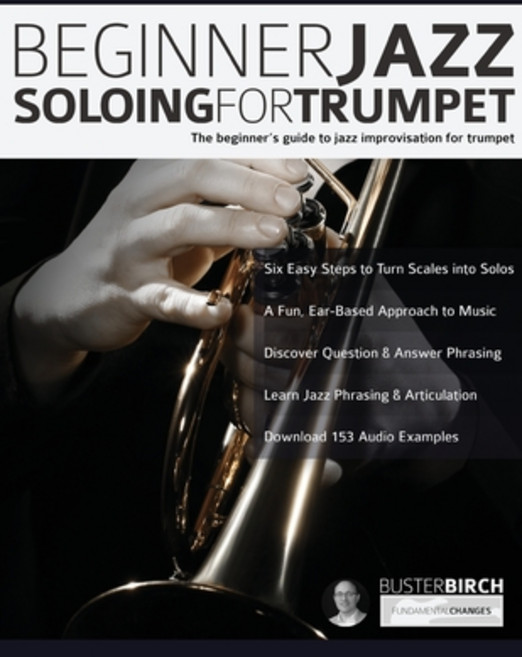 Beginner Jazz Soloing For Trumpet: The Beginner's Guide To Jazz Improvisation For Trumpet Paperback, Fundamental Changes Ltd., English, 9781789330908