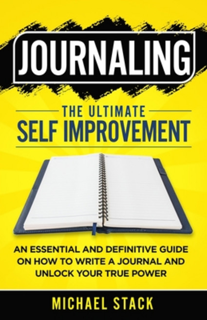 (영문도서) Journaling The Ultimate Self Improvement: An Essential and Definitive Guide on How to Write a... Paperback, Michael Stack, English, 9781739860905