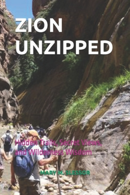 (영문도서)Zion Unzipped: Hidden Trails Secret Views and Wilderness Wisdom Paperback, Independently Published, English, 9798290332475