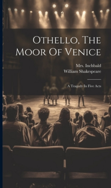 (영문도서) Othello The Moor Of Venice: A Tragedy In Five Acts Hardcover, Legare Street Press, English, 9781020548390
