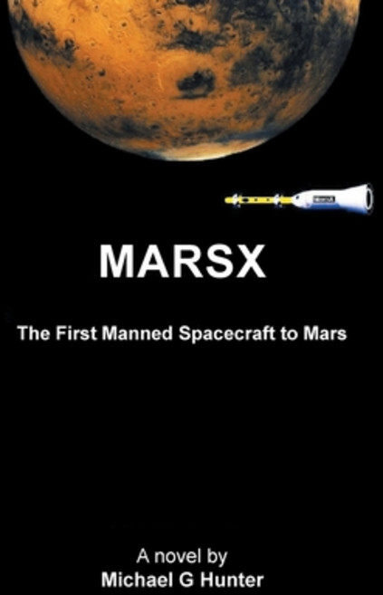 (영문도서) Marsx: The First Manned Spacecraft to Mars Hardcover, Xlibris Us