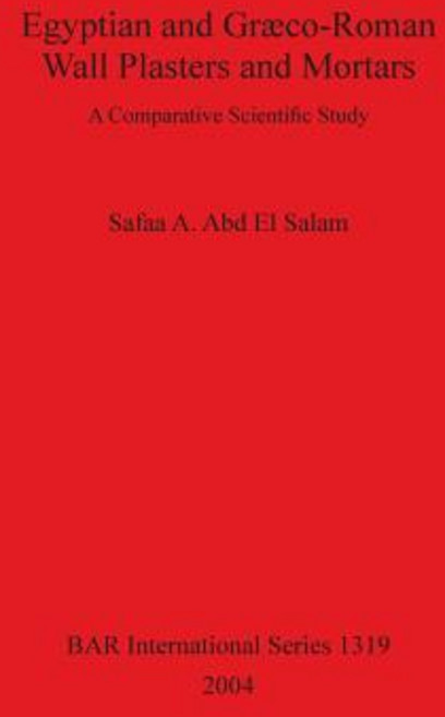 (영문도서) Egyptian and Græco-Roman Wall Plasters and Mortars: A Comparative Scientific Study Paperback, British Archaeological Repo..., English, 9781841713885
