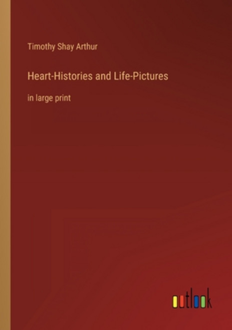 (영문도서) Heart-Histories and Life-Pictures: in large print Paperback, Outlook Verlag, English, 9783368333140