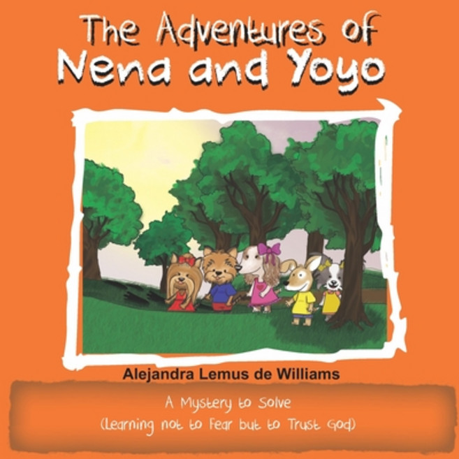 (영문도서) The Adventures of Nena and Yoyo A Mystery to Solve: (Learning not to Fear but to Trust God) Paperback, Cephas Publishing Usa-Guate..., English, 9781733693028