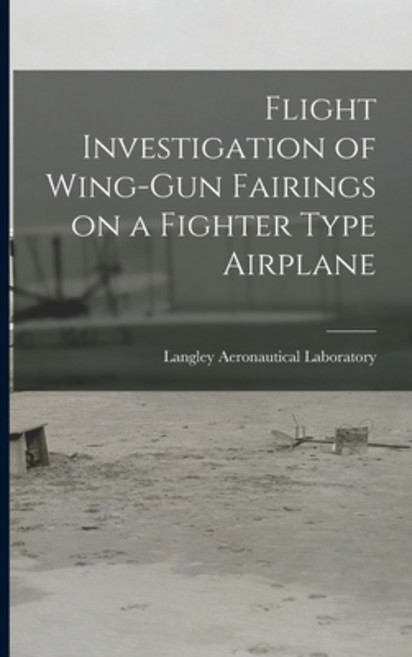 (영문도서) Flight Investigation of Wing-gun Fairings on a Fighter Type Airplane Paperback, Hassell Street Press, English, 9781013910814