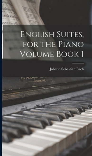 (영문도서) English Suites for the Piano Volume Book 1 Hardcover, Legare Street Press, 9781016414821