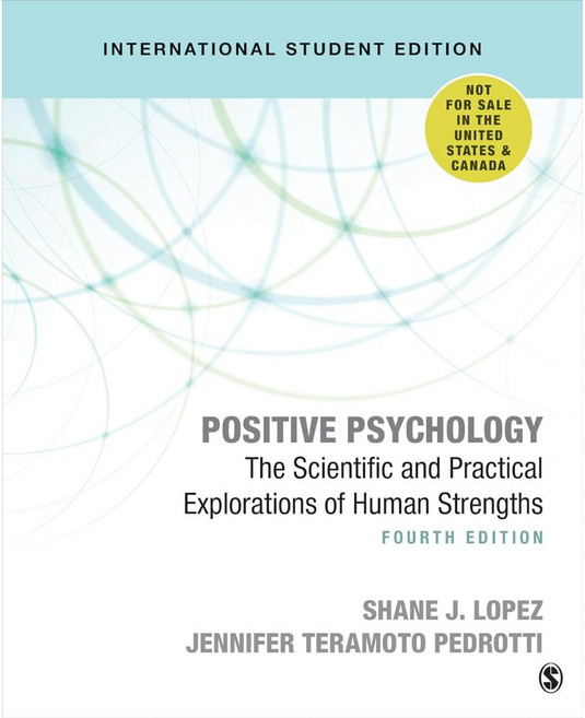 POSITIVE PSYCHOLOGY: The Scientific and Practical Explorations of Human Strengths Fourth Edition