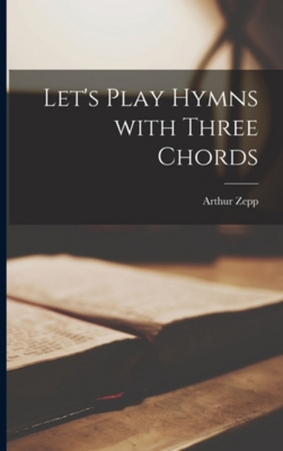 (영문도서) Let's Play Hymns With Three Chords Paperback, Hassell Street Press, English, 9781015227880