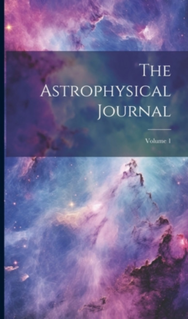 (영문도서) The Astrophysical Journal; Volume 1 Hardcover, Legare Street Press, English, 9781020616280