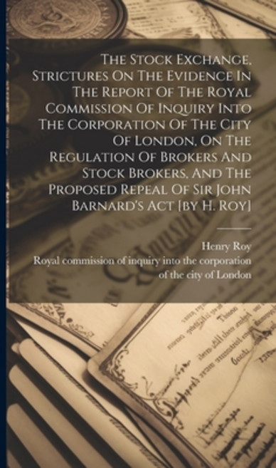 (영문도서) The Stock Exchange Strictures On The Evidence In The Report Of The Royal Commission Of Inqui... Hardcover, Legare Street Press, English, 9781019519264