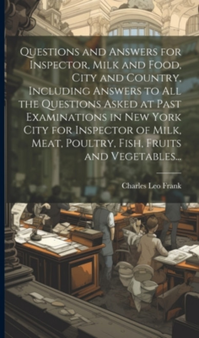 (영문도서) Questions and Answers for Inspector Milk and Food City and Country Including Answers to al... Hardcover, Legare Street Press, English, 9781019610084