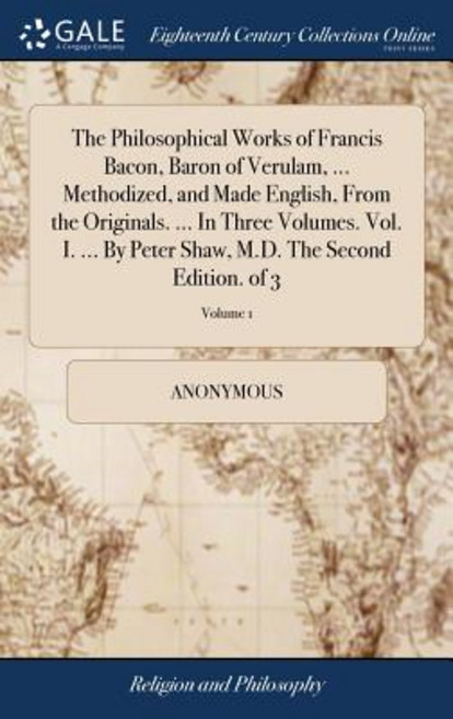 (영문도서) The Philosophical Works of Francis Bacon Baron of Verulam ... Methodized and Made English ... Hardcover, Gale Ecco, Print Editions, 9781385224793