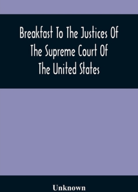 Breakfast To The Justices Of The Supreme Court Of The United States: In The American Academy Of Musi... Paperback, Alpha Edition, English, 9789354487606