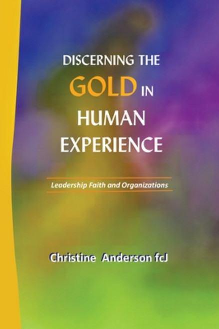 Discerning the Gold in Human Experience: Leadership Faith and Organizations Paperback, Authorhouse UK, English, 9781665584982