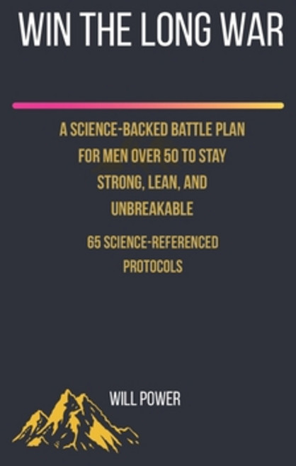 (영문도서)Win the Long War: A Science-Backed Battle Plan for Men Over 50 to Stay Strong L... Paperback, Independently Published, English, 9798257701627