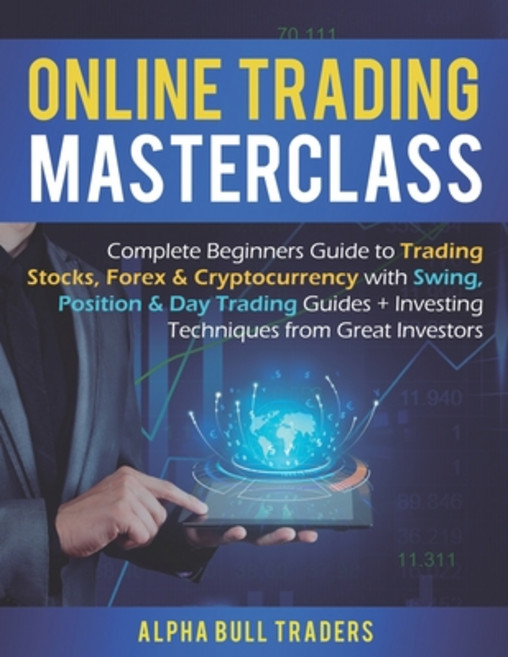 Online Trading Masterclass: Complete Beginners Guide to Trading Stocks Forex & Cryptocurrency with ... Paperback, Independently Published, English, 9781687432872