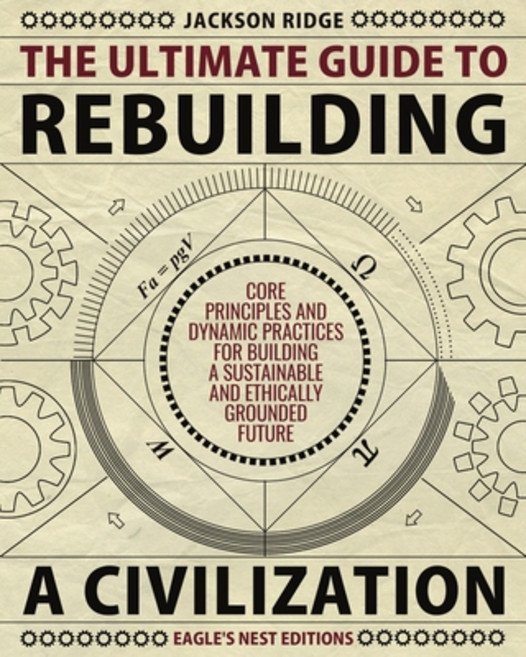 (영문도서)The Ultimate Guide to Rebuilding a Civilization: Dynamic Practices and Core Prin... Paperback, Publishdrive, English, 9798899655258