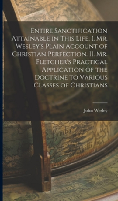 (영문도서) Entire Sanctification Attainable in This Life. I. Mr. Wesley's Plain Account of Christian Per... Hardcover, Legare Street Press, English, 9781016004022