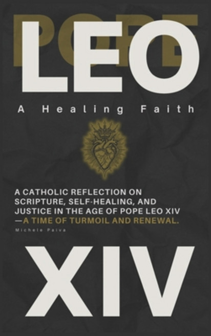 (영문도서)Pope Leo XIV: A Healing Faith: A Catholic Reflection On Scripture Self-Healing ... Paperback, Independently Published, English, 9798284967683