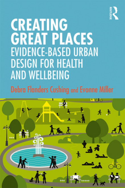 (영문도서) Creating Great Places: Evidence-based Urban Design for Health and Wellbeing Hardcover, Routledge, English, 9780367257453