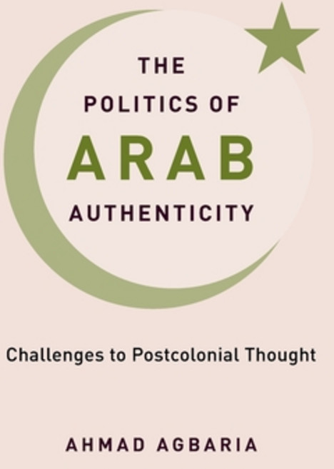(영문도서) The Politics of Arab Authenticity: Challenges to Postcolonial Thought Paperback, Columbia University Press, English, 9780231204958