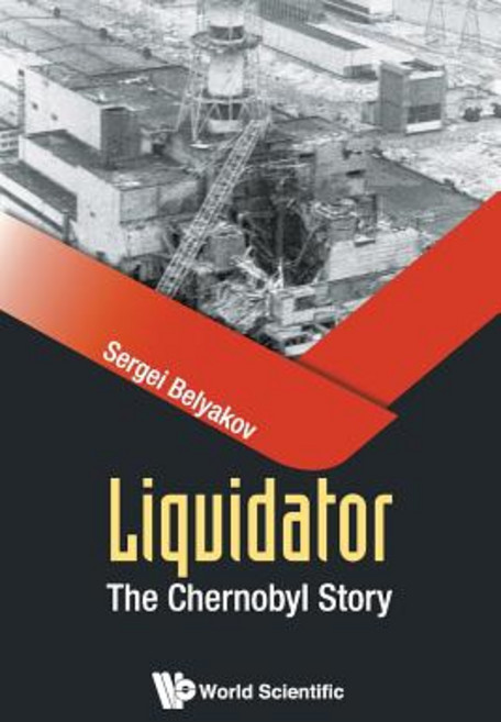 (영문도서) Liquidator: The Chernobyl Story Paperback, World Scientific Publishing..., English, 9789813228689
