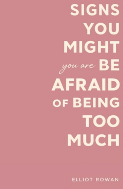 (영문도서)Signs You Might Be Afraid of Being Too Much: A Comforting Book for Overthinkers ... Paperback, Independently Published, English, 9798243435925