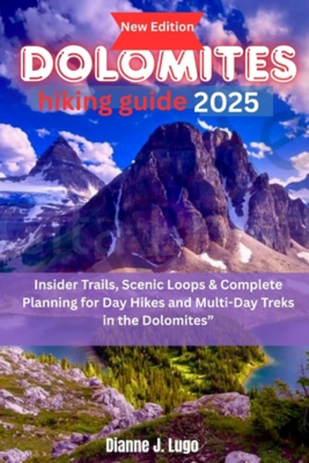 (영문도서)Dolomites hiking guide 2025: Insider Trails Scenic Loops & Complete Planning fo... Paperback, Independently Published, English, 9798299218152
