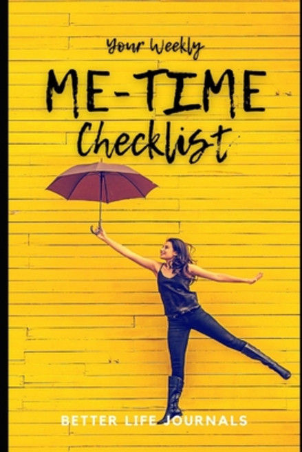 Your Weekly Me-Time Checklist: Your 52 Week Weekly Me-Time Checklist Workbook and Journal to Help Y... Paperback, Independently Published, English, 9798706848934