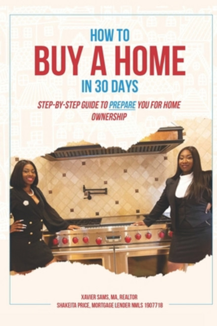 (영문도서) How To Buy A Home In 30 Days: Step-By-Step Guide To Prepare You For Home Ownership Paperback, Independently Published, English, 9798500563705