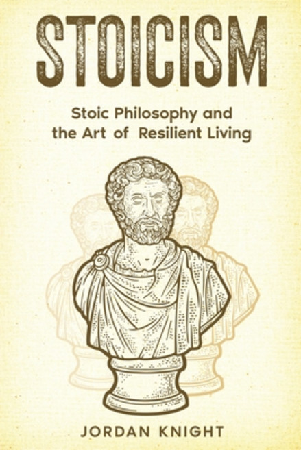 (영문도서) Stoicism: Stoic Philosophy and the Art of Resilient Living Paperback, Rivercat Books LLC, English, 9781960748805