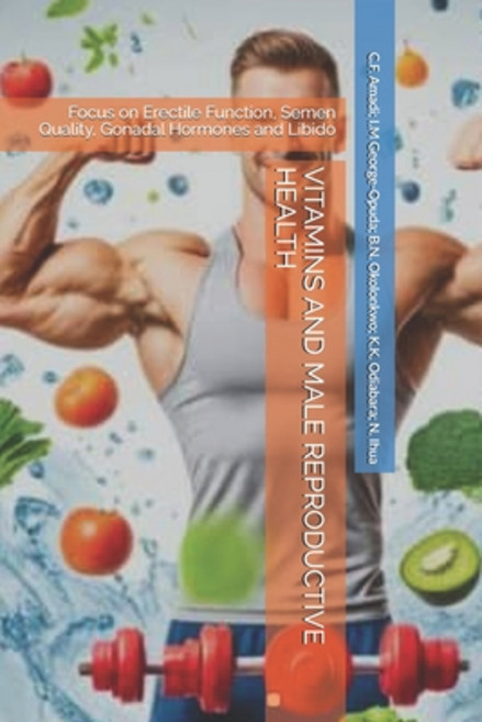 (영문도서) Vitamins and Male Reproductive Health: Focus on Erectile Function Semen Qualit... Paperback, Independently Published, English, 9798301231698
