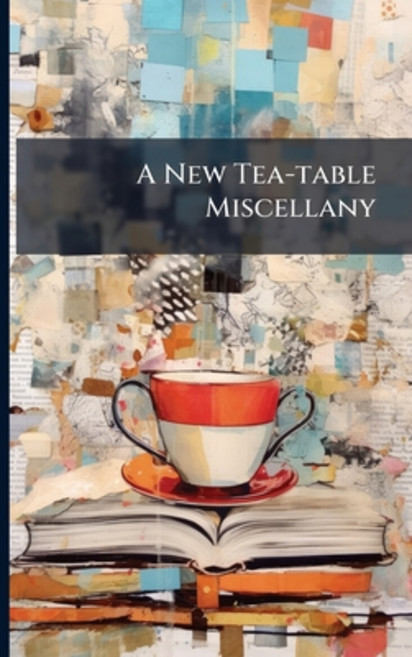 (영문도서)A New Tea-table Miscellany: Or Bagatelles For The Amusement Of The Fair Sex. To... Paperback, Nabu Press, English, 9781245490108